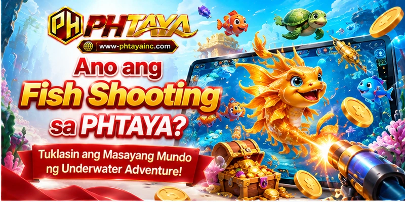 Ano ang Fish Shooting sa PHTAYA? Ano ang Fish Shooting sa PHTAYA?