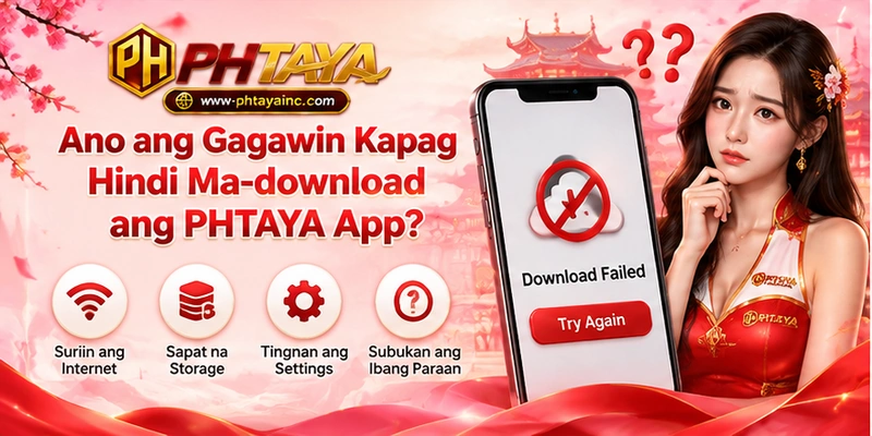 Ano ang Gagawin Kapag Hindi Ma-download ang PHTAYA App?