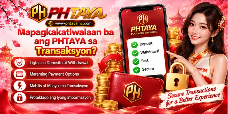 Mapagkakatiwalaan ba ang PHTAYA sa Transaksyon?