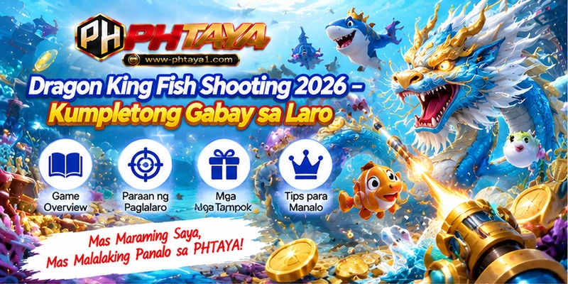 Dragon King Fish Shooting 2026 – Kumpletong Gabay sa Laro